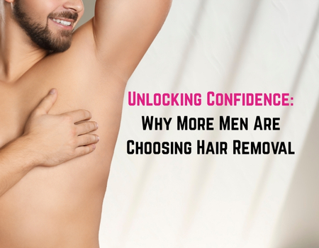 Unlocking Confidence: Why More Men Are Choosing Hair Removal