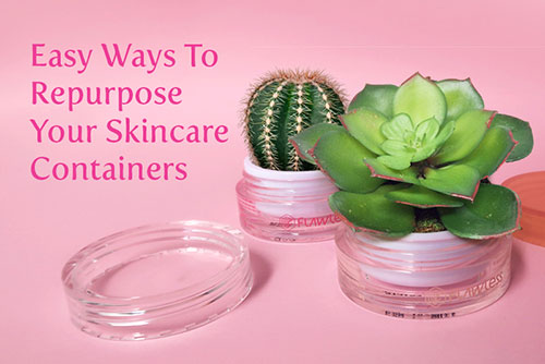 Easy Ways to Repurpose Your Skincare Containers